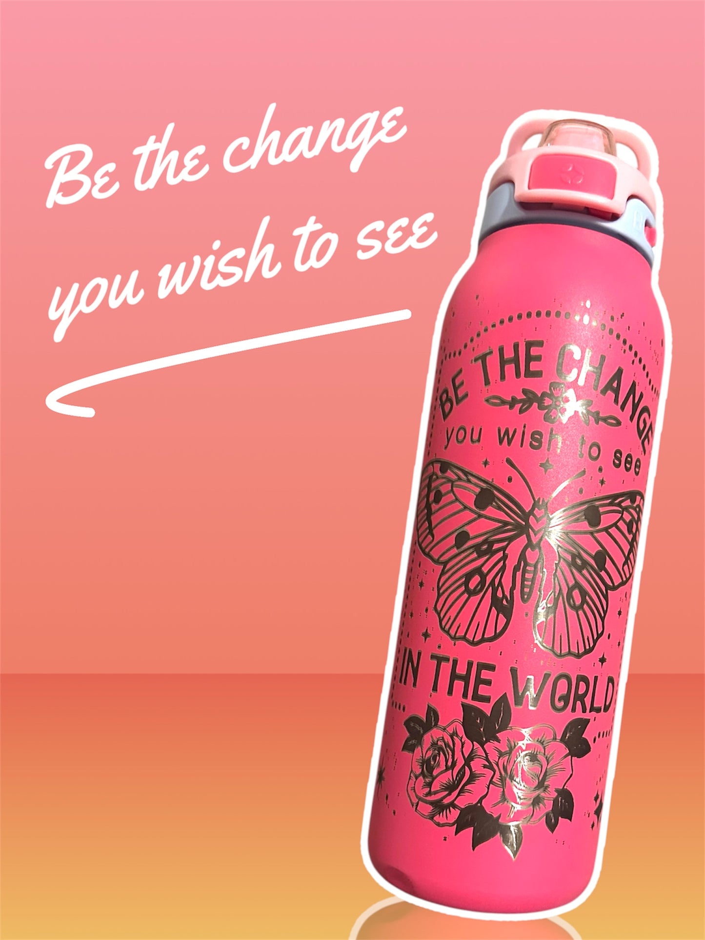 Be the Change you Wish to See - Laser Engraved Tumbler